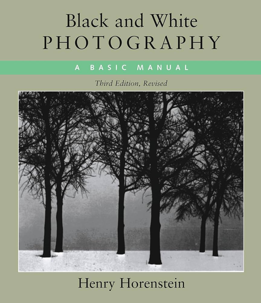 Black and White Photography: A Basic Manual Third Revised Edition